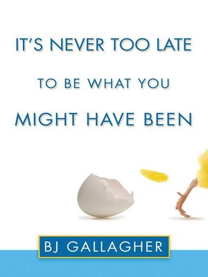 cover image of It's Never Too Late to Be What You Might Have Been